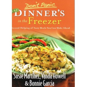 Don't Panic More Dinner's in the Freezer by Susie Martinez, Vanda Howell & Bonnie Garcia
